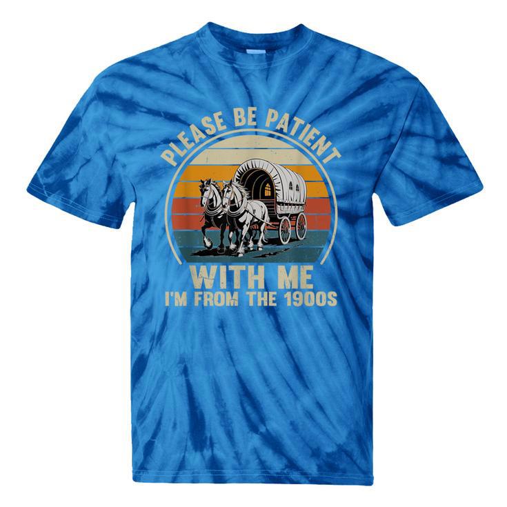 Please Be Patient With Me I'm From The 1900s Vintage Wagon Tie-Dye T-Shirts