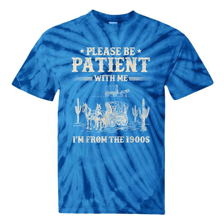 Please Be Patient With Me I'm From The 1900s Women Tie-Dye T-Shirts