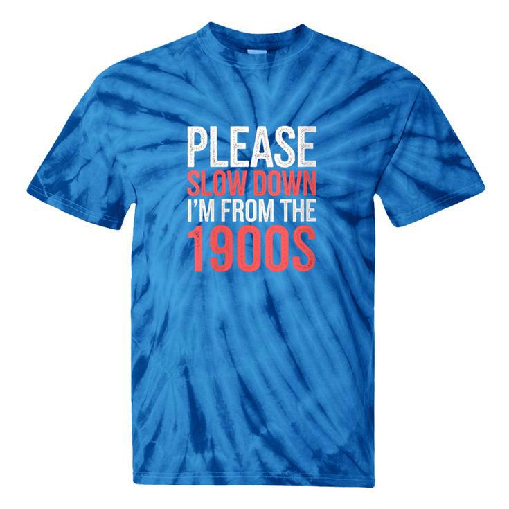Please Slow Down I'm From The 1900s Retro Nostalgia Tie-Dye T-Shirts