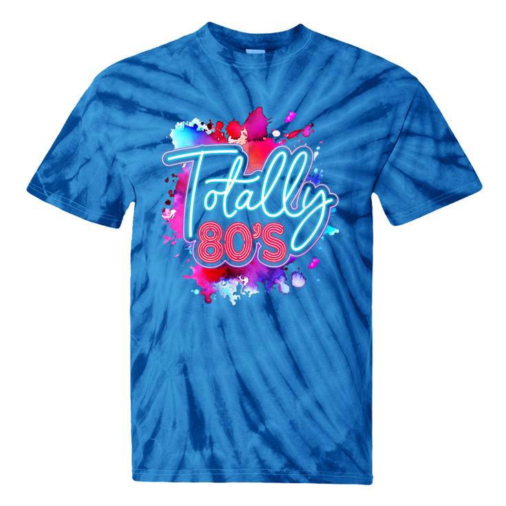 Totally 80's Colorful Retro 1980s Style Nostalgia Vibe Tie-Dye T-Shirts