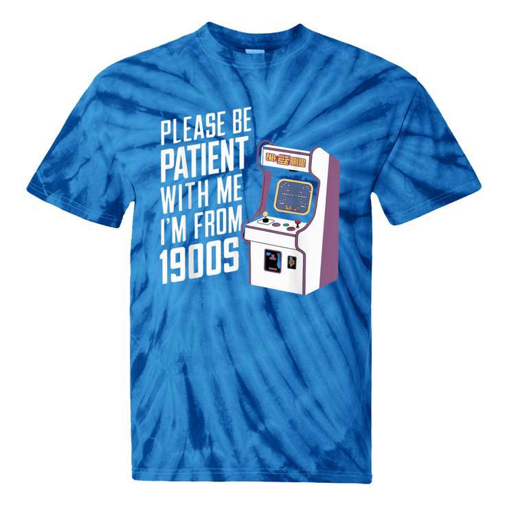 Vintage Gaming Please Be Patient With Me I'm From The 1900s Tie-Dye T-Shirts