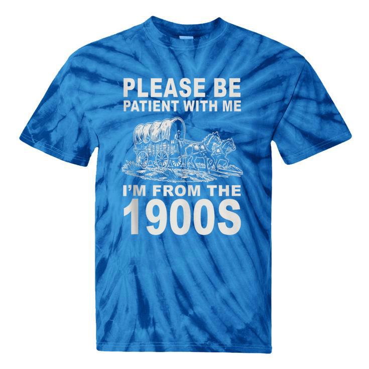 Vintage Please Be Patient I'm From The 1900s Saying Humor Tie-Dye T-Shirts