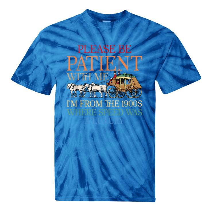 Vintage Please Be Patient With Me I'm From The 1900s Trendy Tie-Dye T-Shirts