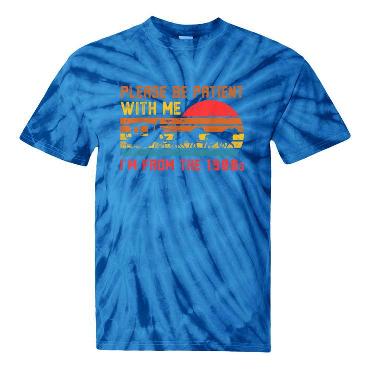 Vintage Retro Please Be Patient With Me I'm From The 1900s Tie-Dye T-Shirts