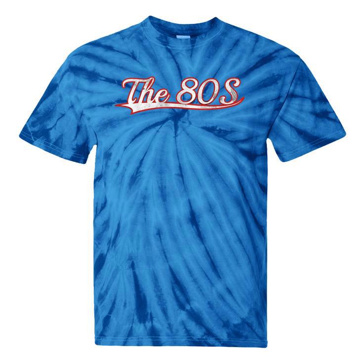 The 80S Eighties Decade Nostalgia Music Vintage Varsity Tie-Dye T-Shirts The 80S Eighties Decade Nostalgia Music Vintage Varsity Tie-Dye T-Shirts