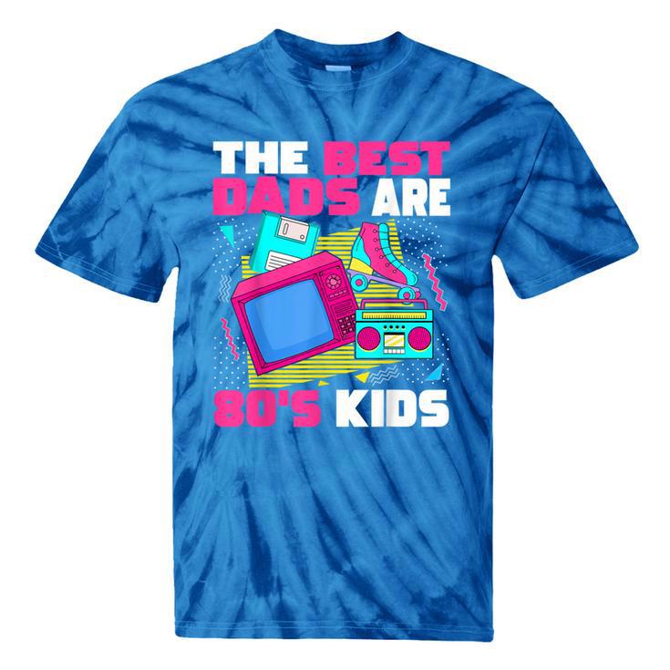 The Best Dads Are 80s Kids 80s Dad Nostalgia Tie-Dye T-Shirts The Best Dads Are 80s Kids 80s Dad Nostalgia Tie-Dye T-Shirts