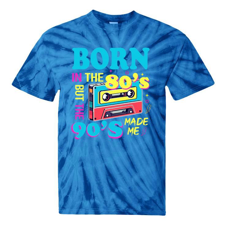 Born In The 80's But 90's Made Me Nostalgia Cassette Tape Premium Tri-Blend Tie-Dye T-Shirts Born In The 80's But 90's Made Me Nostalgia Cassette Tape Premium Tri-Blend Tie-Dye T-Shirts