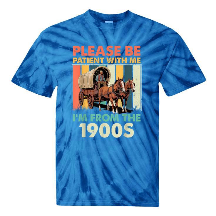 Dad Fathers Day Please Be Patient I'm From The 1900s Tie-Dye T-Shirts Dad Fathers Day Please Be Patient I'm From The 1900s Tie-Dye T-Shirts