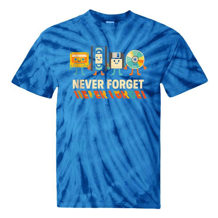Never Forget Retro Cassette VHS Floppy CD Nostalgia Humor Tie-Dye T-Shirts Never Forget Retro Cassette VHS Floppy CD Nostalgia Humor Tie-Dye T-Shirts