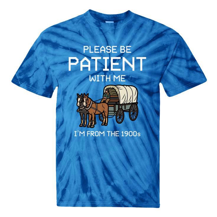 Funny Please Be Patient With Me I'm From The 1900s Premium Tie-Dye T-Shirts
