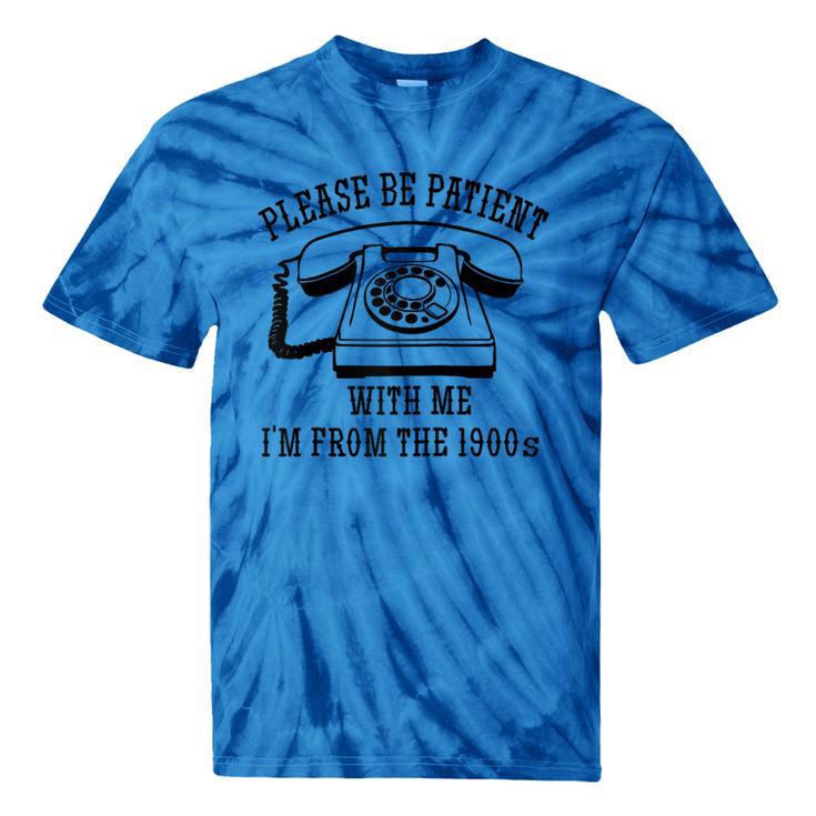 Funny Slogan Patient I'm From The 1900s Raglan Baseball Tee Tie-Dye T-Shirts