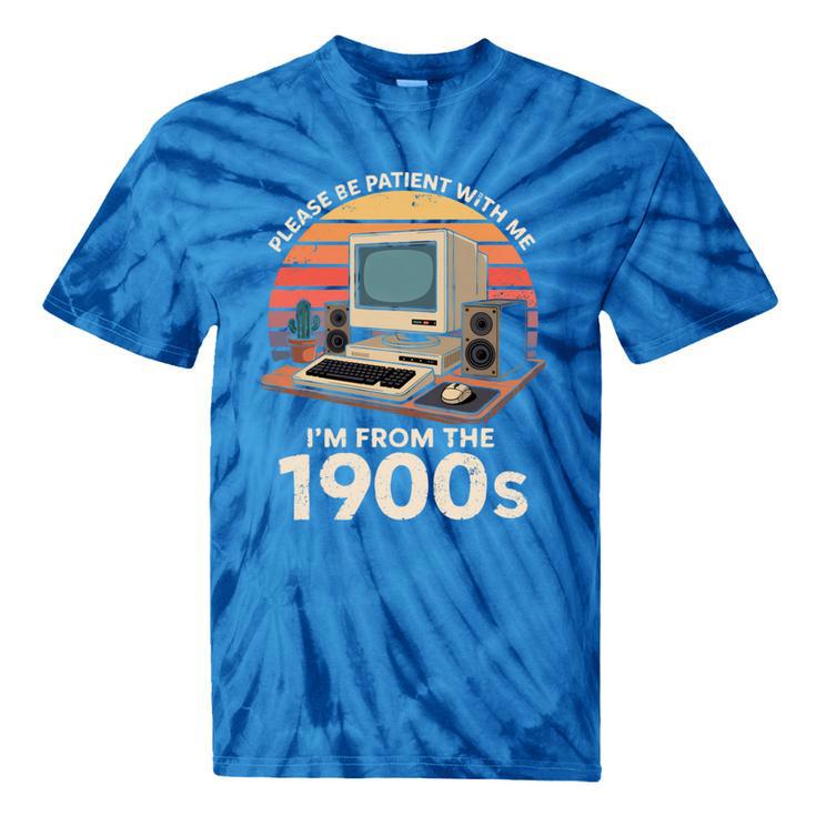 Geek Please Be Patient I'm From The 1900s Retro Computer PC Tie-Dye T-Shirts Geek Please Be Patient I'm From The 1900s Retro Computer PC Tie-Dye T-Shirts