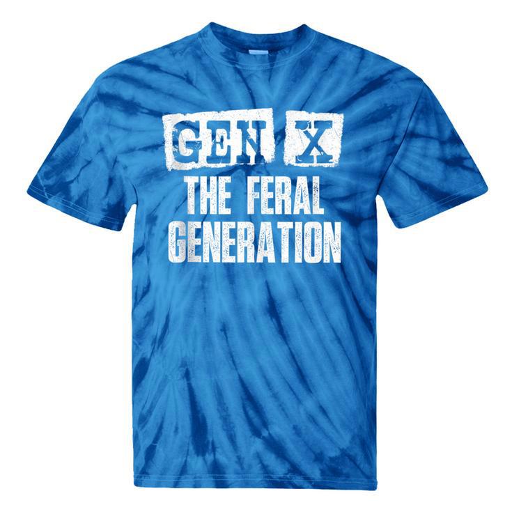 Gen X The Feral Generation Generation X Gen Xer Nostalgia Tie-Dye T-Shirts