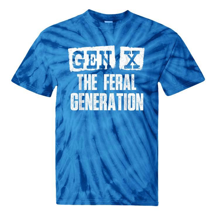 Gen X The Feral Generation Generation X Gen Xer Nostalgia Tie-Dye T-Shirts