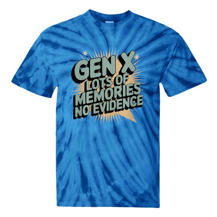 Gen X Lots Of Memories No Evidence Nostalgia Throwback Quote Premium Tri-Blend Tie-Dye T-Shirts