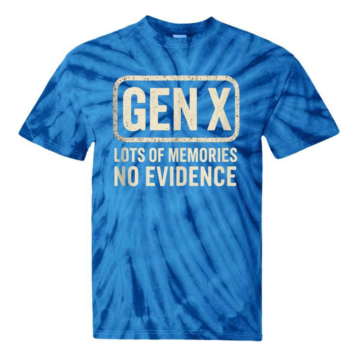 Gen X Lots Of Memories No Evidence Retro Nostalgia Tie-Dye T-Shirts Gen X Lots Of Memories No Evidence Retro Nostalgia Tie-Dye T-Shirts