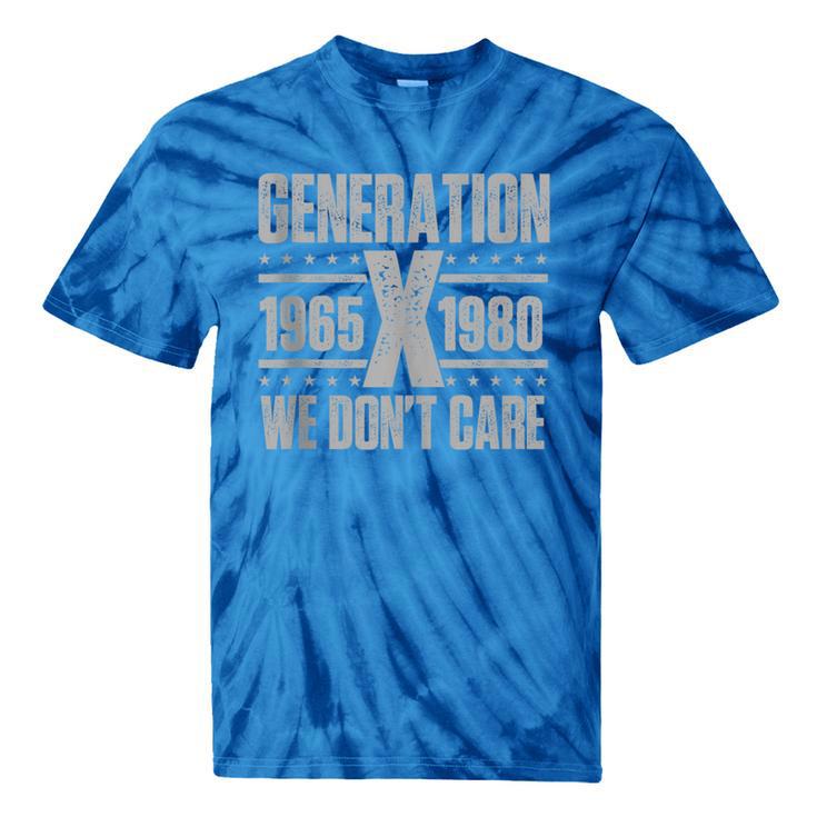 Generation X We Don't Care Gen X Gen Xer Nostalgia Tie-Dye T-Shirts Generation X We Don't Care Gen X Gen Xer Nostalgia Tie-Dye T-Shirts