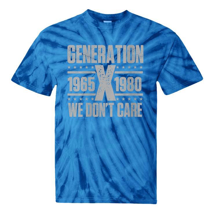 Generation X We Don't Care Gen X Gen Xer Nostalgia Tie-Dye T-Shirts Generation X We Don't Care Gen X Gen Xer Nostalgia Tie-Dye T-Shirts