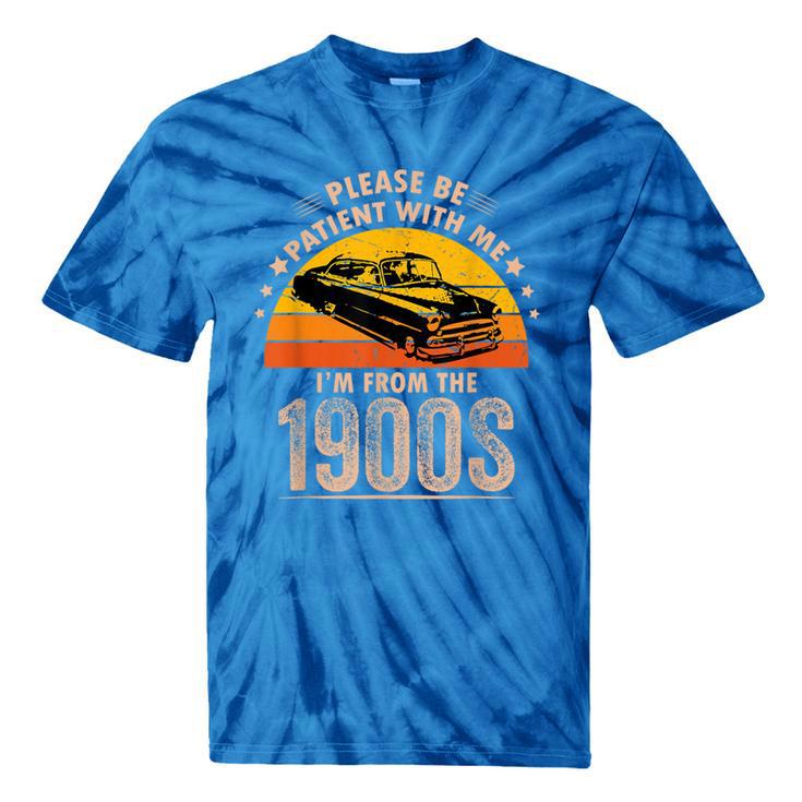 Humorous Saying Please Be Patient With Me I'm From The 1900s Tie-Dye T-Shirts Humorous Saying Please Be Patient With Me I'm From The 1900s Tie-Dye T-Shirts