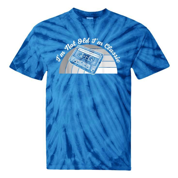 I'm Not Old I'm Classic Retro Humor Nostalgia Tie-Dye T-Shirts I'm Not Old I'm Classic Retro Humor Nostalgia Tie-Dye T-Shirts