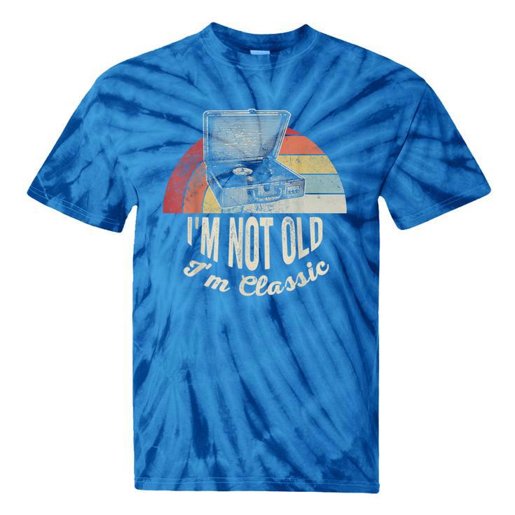 I'm Not Old I'm Classic Retro Record Nostalgia Tie-Dye T-Shirts