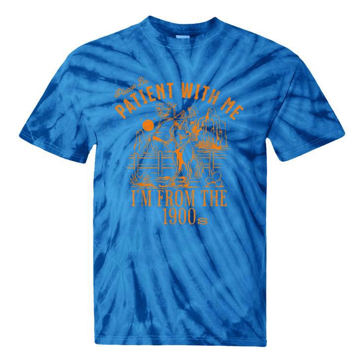 Joke Please Be Patient With Me I'm From The 1900s Tee Tie-Dye T-Shirts