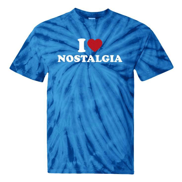 I Love Nostalgia Retro Vintage 80s 90s Nostalgia Premium Tri-Blend Tie-Dye T-Shirts
