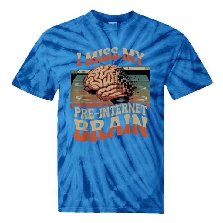 I Miss My Pre-Internet Brain Digital Nostalgia Retro Tie-Dye T-Shirts