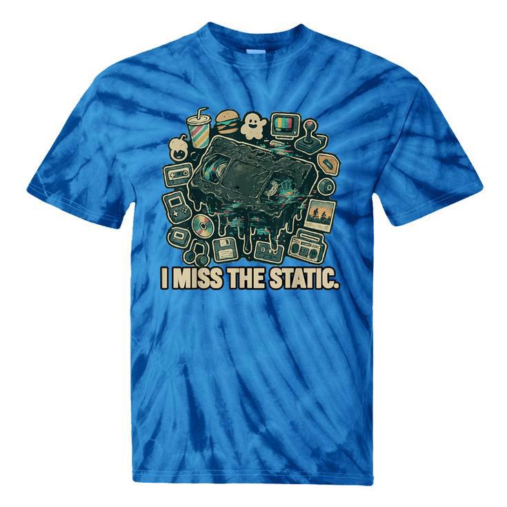 I Miss The Static Retro VHS Nostalgia Art Tie-Dye T-Shirts