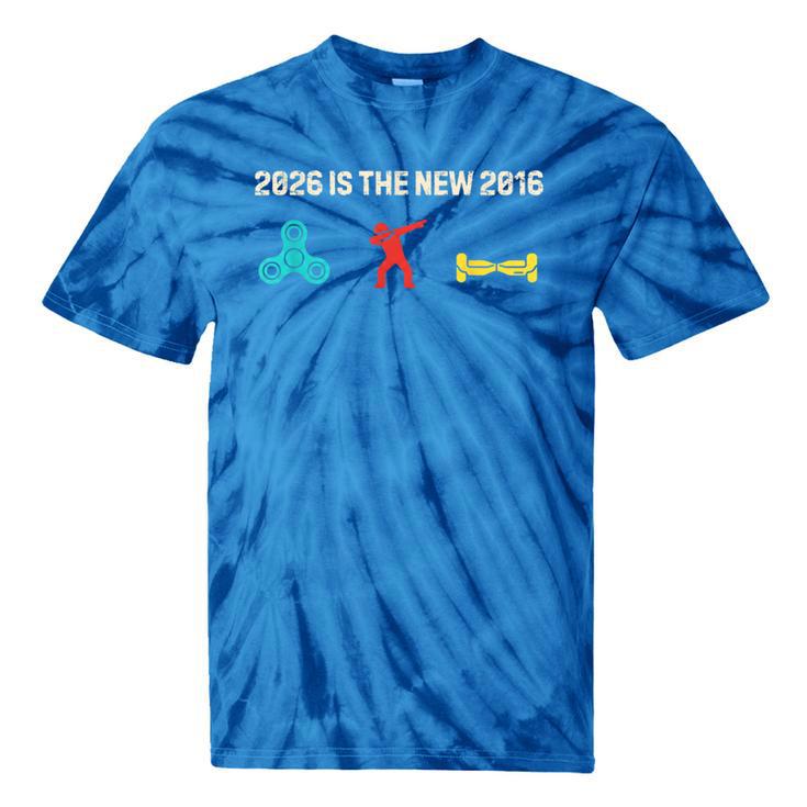 Nostalgia 2026 Is The New 2016 Vibes 2026 Is 2016 Tie-Dye T-Shirts