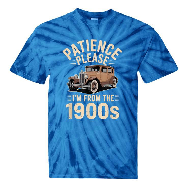 Patience Please I'm From The 1900s Old Car Tie-Dye T-Shirts