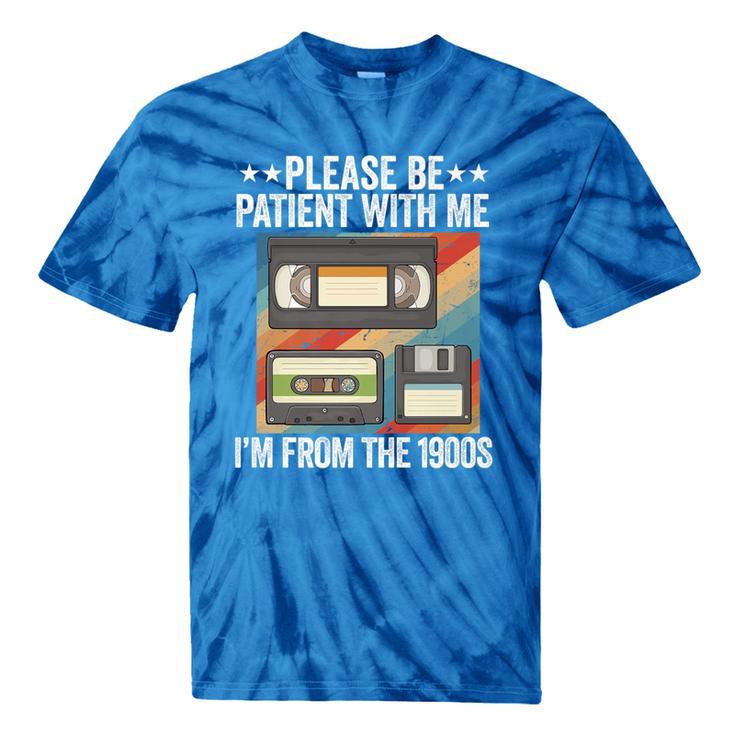 Be Patient With Me I'm From The 1900s Premium Tie-Dye T-Shirts
