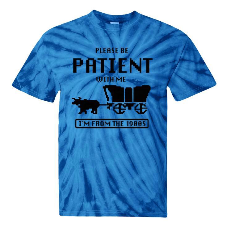 Be Patient With Me I'm From The 1900s Premium Tri-Blend Tie-Dye T-Shirts Be Patient With Me I'm From The 1900s Premium Tri-Blend Tie-Dye T-Shirts