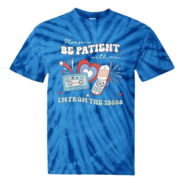 Patriotic Be Patient I'm From The 1900s Fourth Of July USA Tie-Dye T-Shirts Patriotic Be Patient I'm From The 1900s Fourth Of July USA Tie-Dye T-Shirts