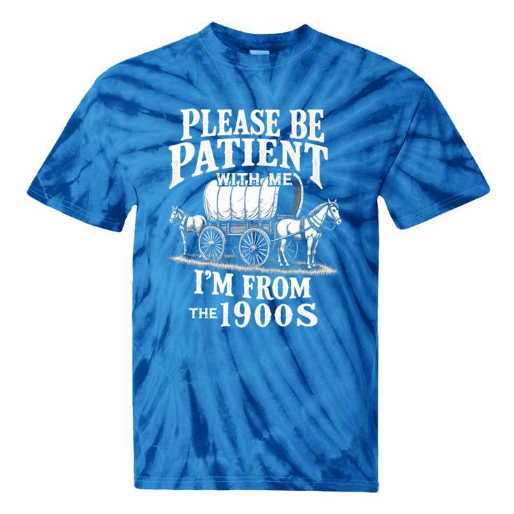 Playful Pace Humor Please Be Patient I'm From The 1900s Premium Tie-Dye T-Shirts