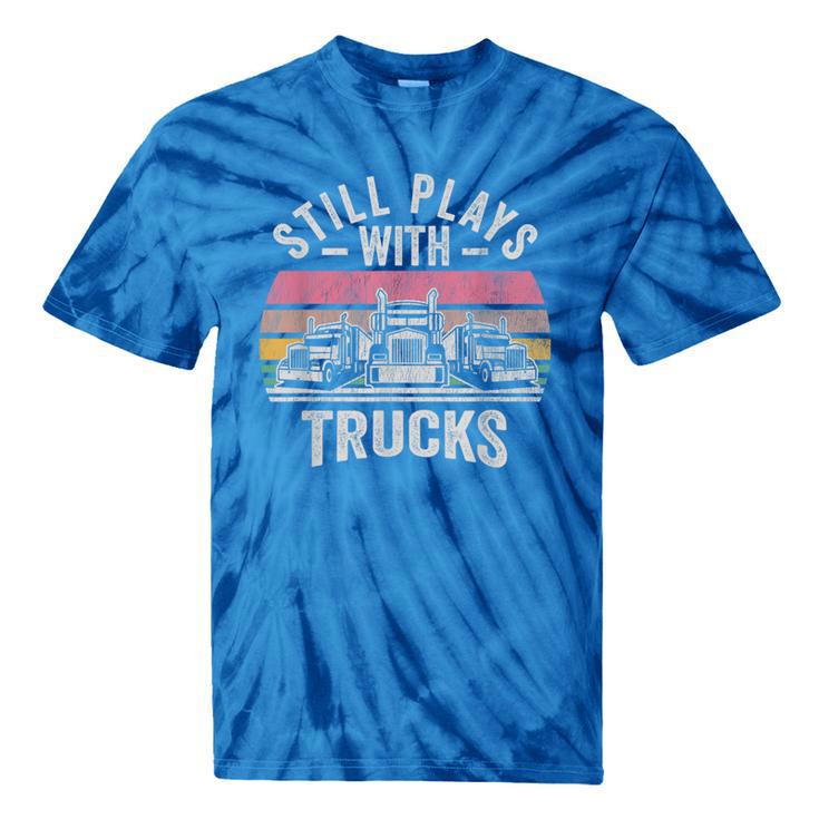 Still Plays With Trucks Nostalgia Classic Tie-Dye T-Shirts