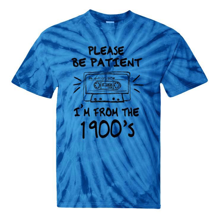 Please Be-Patient I'm From The 1900s Retro Cassette Tape Tie-Dye T-Shirts