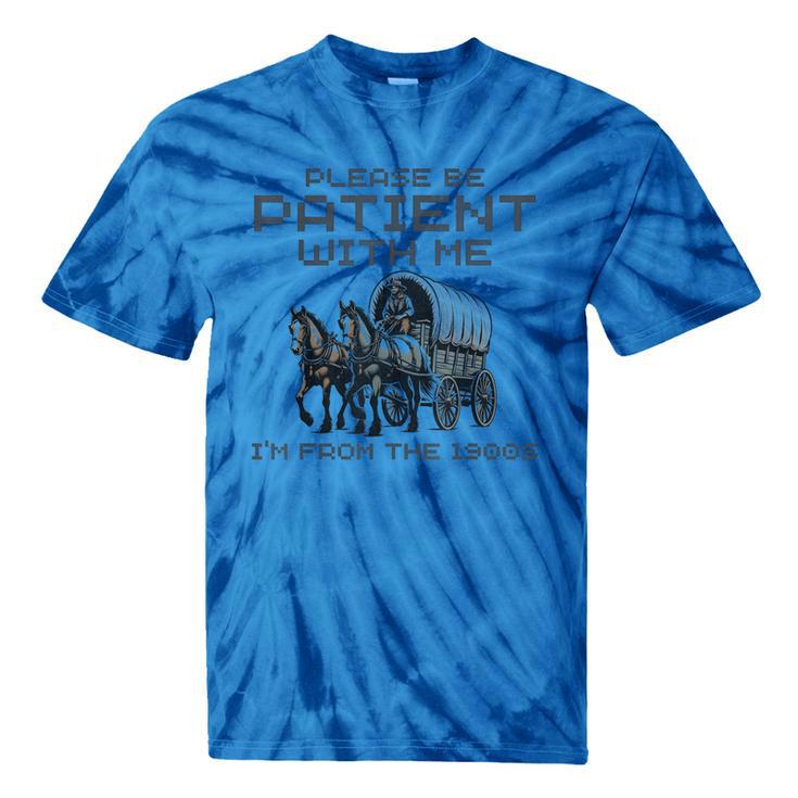 Please-Be-Patient-With-Me I'm From The 1900s Tie-Dye T-Shirts