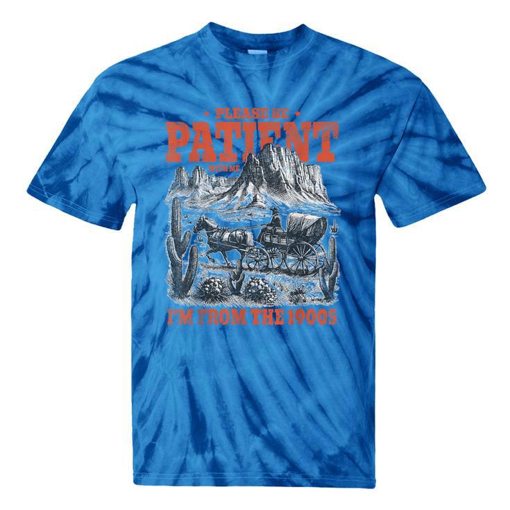 Please Be Patient With Me I'm From The 1900s 80s 90s Tie-Dye T-Shirts
