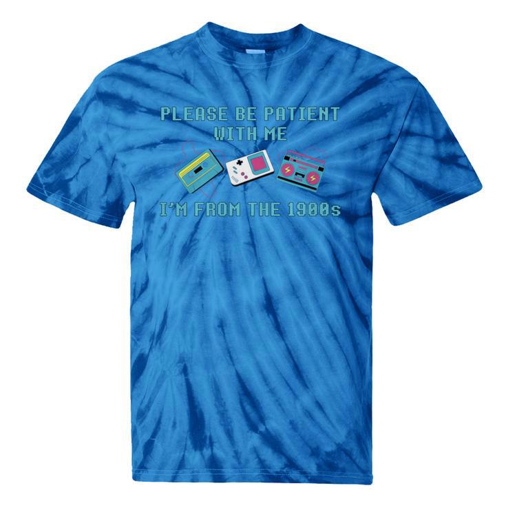 PLEASE BE PATIENT WITH ME I'M FROM THE 1900s 90s Meme Premium Tri-Blend Tie-Dye T-Shirts PLEASE BE PATIENT WITH ME I'M FROM THE 1900s 90s Meme Premium Tri-Blend Tie-Dye T-Shirts
