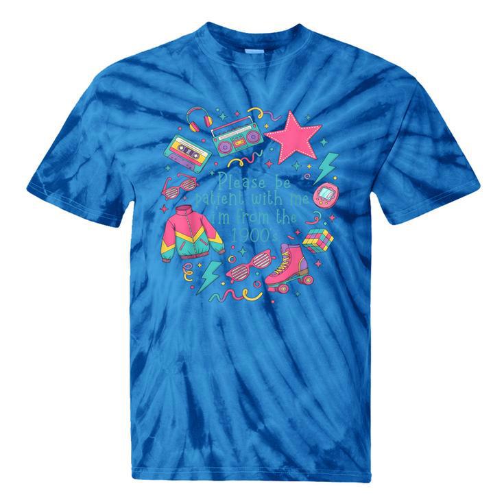 Please Be Patient With Me I'm From The 1900s 90s Women Tie-Dye T-Shirts Please Be Patient With Me I'm From The 1900s 90s Women Tie-Dye T-Shirts
