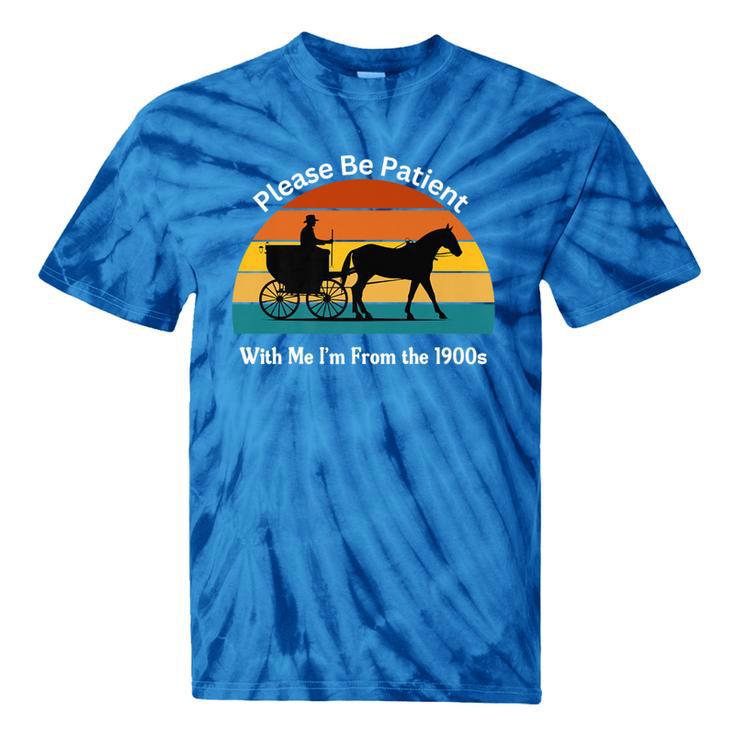 Please Be Patient With Me I'm From The 1900s Apparel Premium Tie-Dye T-Shirts
