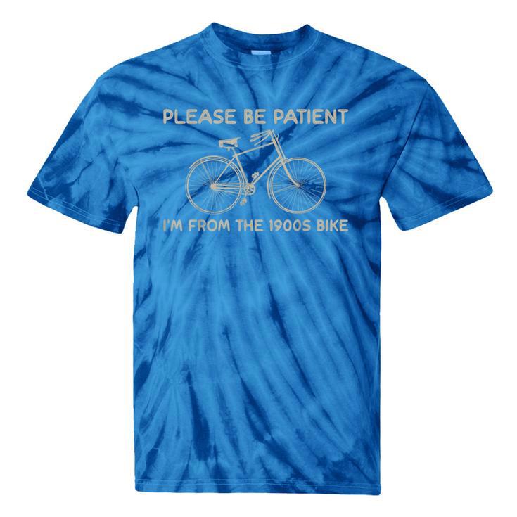 Please Be Patient I'm From The 1900s Bike Tie-Dye T-Shirts