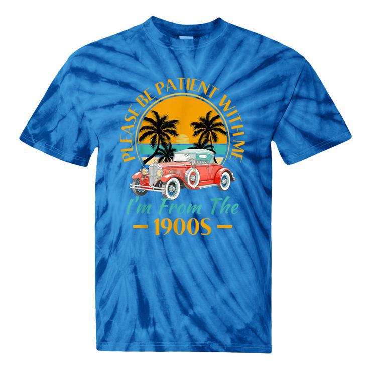 Please Be Patient With Me I'm From The 1900s Classic Car Tie-Dye T-Shirts