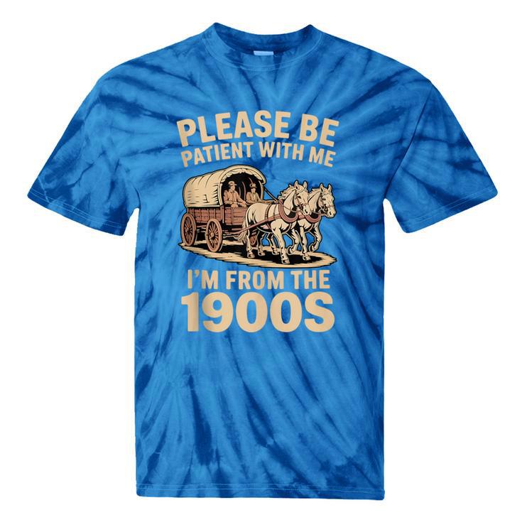 Please Be Patient With My I'm From The 1900s Classic Tie-Dye T-Shirts