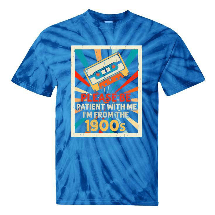 Please Be Patient With Me I'm From The 1900s Cool Dad Premium Tri-Blend Tie-Dye T-Shirts Please Be Patient With Me I'm From The 1900s Cool Dad Premium Tri-Blend Tie-Dye T-Shirts