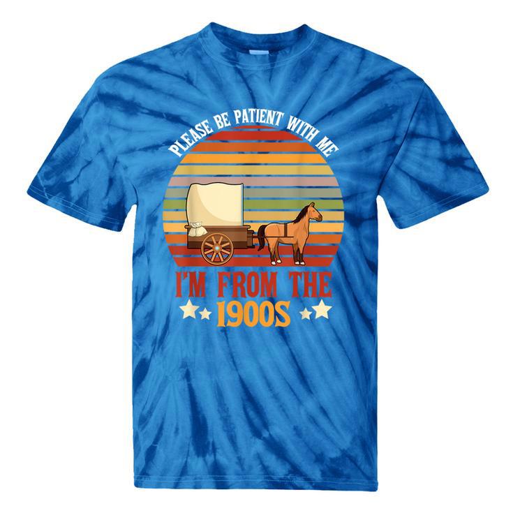 Please Be Patient With Me I'm From The 1900s Cool Dad Tie-Dye T-Shirts