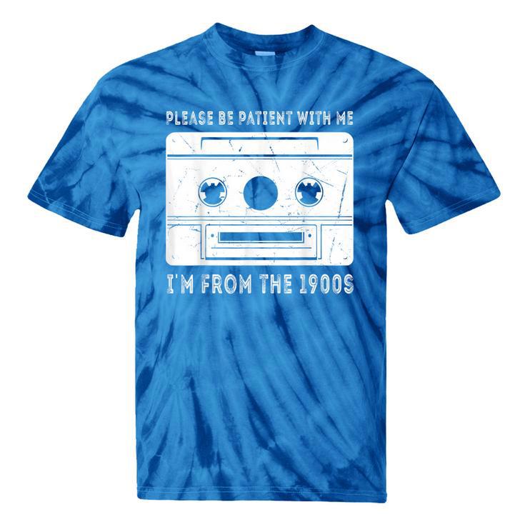 Please Be Patient I'm From The 1900s Cowboy Saying Tie-Dye T-Shirts