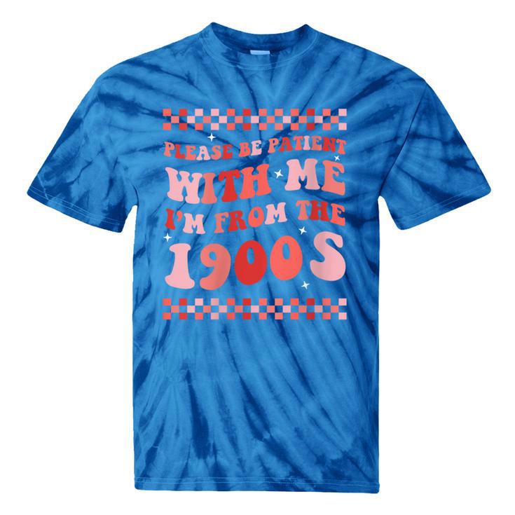 Please Be Patient With Me I'm From The 1900s Cute Boho Mom Tie-Dye T-Shirts
