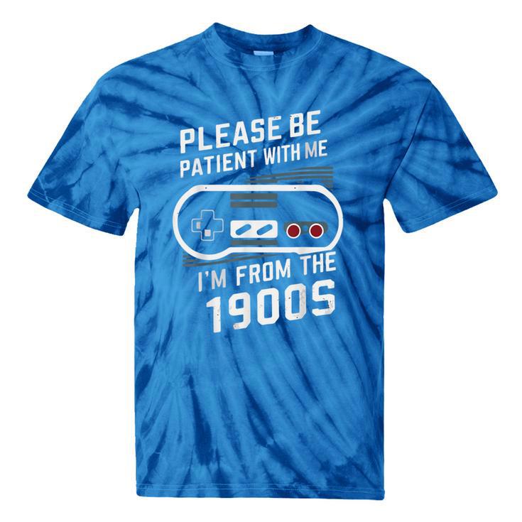 Please Be Patient I'm From The 1900s Father's Day Tie-Dye T-Shirts